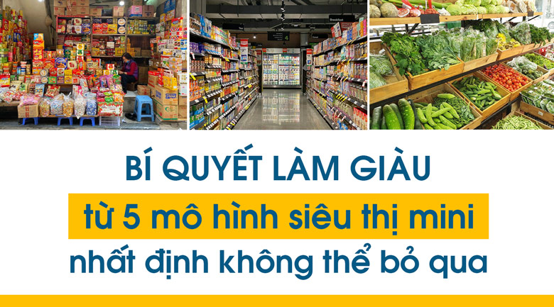 Bí quyết làm giàu từ 5 mô hình siêu thị mini